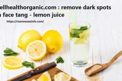 Wellhealthorganic.com : Remove dark spots on face tang - lemon juice